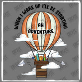 When I Wake Up I Will Be Starting An Adventure! School Starter Design
