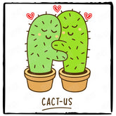 Cact-Us Cute Cactuses Design