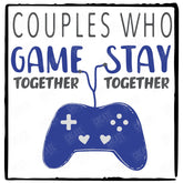 Couples Who Game Together, Stay Together Design