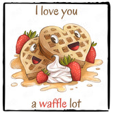 I Love You A Waffle Lot Design