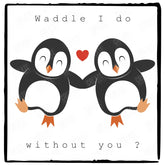 Waddle I Do Without You? Cute Penguins Design