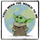 Yoda Mean The World To Me Star Wars Design