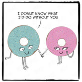 I Donut Know What I'd Do Witout You Funny Pattern Design