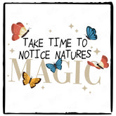 Take Time To Notice Natures Magic Text Quote Affirmation Design