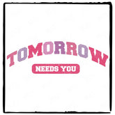 Tomorrow Needs You Pink Text Quote Affirmation Design