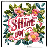 Shine On Pink Flowers Quote Affirmation Design