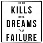 Doubt Kills More Dreams Than Failure Black Text Quote Affirmation Design