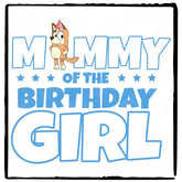 BLUEY Birthday Mommy Of The Bday Girl Design