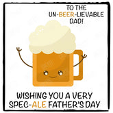 To The Un-beer-lievable Dad! Design