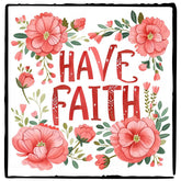 Have Faith Pink Flowers Quote Affirmation Design