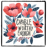 Capable Worthy Enough Pink Flowers Quote Affirmation Design