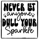 Never Let Anyone Dull Your Sparkle Simple Black Text Quote Affirmation Design