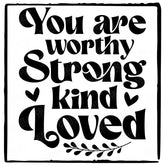 You Are Worthy Strong Kind Loved Simple Black Line Quote Affirmation Design
