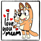 BLUEY Mum Chilli I Love You Mum Blue Kids TV Design