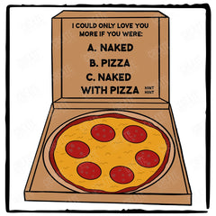 I Could Only Love You If You Were... Funny Pizza Design