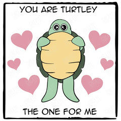 You Are Turtley The One For Me Cute Turtle Design