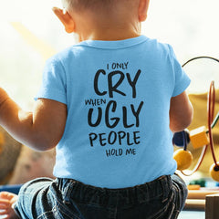 I Only Cry When Ugly People Hold Me Baby Pattern Design