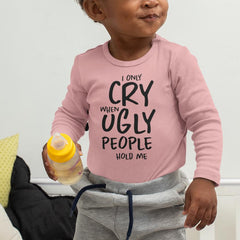 I Only Cry When Ugly People Hold Me Baby Pattern Design
