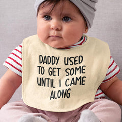 Daddy Used To Get Some Until I Came Along Funny Baby Pattern Design