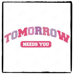 Tomorrow Needs You Pink Text Quote Affirmation Design