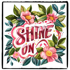 Shine On Pink Flowers Quote Affirmation Design