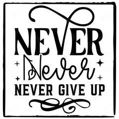 Never Never Never Give Up Simple Black Line Quote Affirmation Design