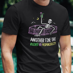 Another Fine Day Ruined By Responsibility Funny Skeleton Design