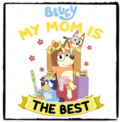 BLUEY My Mom Is The Best Blue Kids TV Design