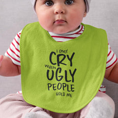 I Only Cry When Ugly People Hold Me Baby Pattern Design