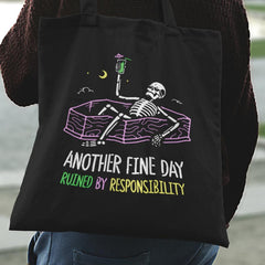 Another Fine Day Ruined By Responsibility Funny Skeleton Design