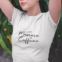 All I Need Is Mascara And Caffeine Text Quote Affirmation Design