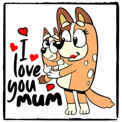 BLUEY Mum Chilli I Love You Mum Blue Kids TV Design